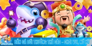 Bắn cá đổi thưởng thẻ cào