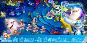 Bắn cá NEW88 – Săn cá cực cháy, rinh quà cực khủng