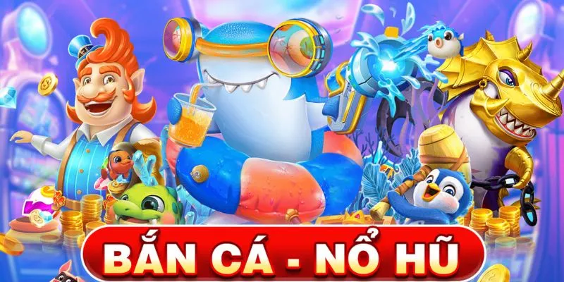 Bắn cá nổ hũ là gì mà ai cũng "phát cuồng"?