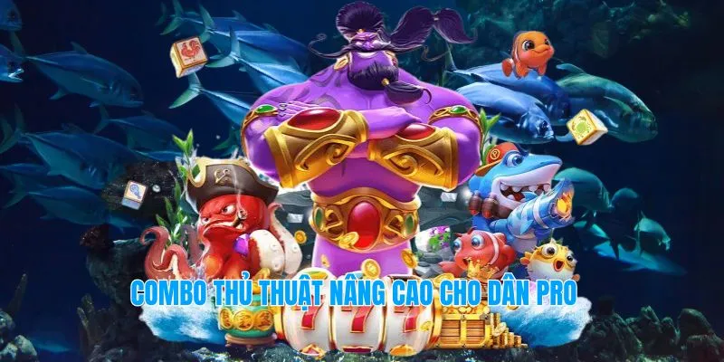 Combo thủ thuật nâng cao cho dân pro