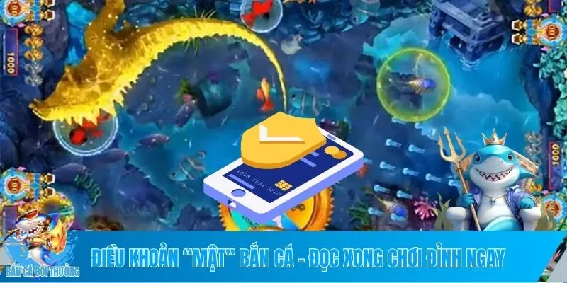 Điều khoản bắn cá đổi thưởng
