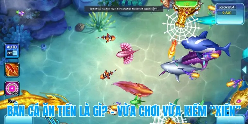 Bắn cá ăn tiền là gì? – Vừa chơi vừa kiếm “xiền”