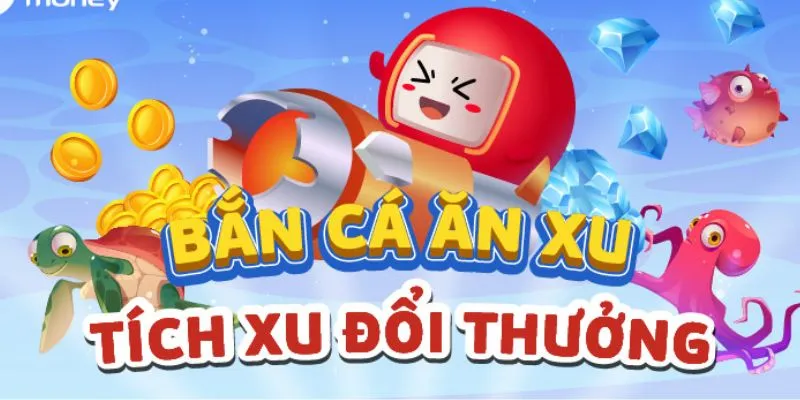Bắn cá ăn xu là gì? – Vừa bắn vừa gom xu cực chill