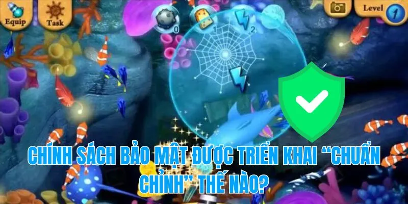 Chính sách bảo mật được triển khai “chuẩn chỉnh” thế nào?