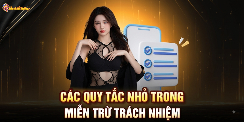 Những trường hợp cụ thể áp dụng điều khoản miễn trừ trách nhiệm.